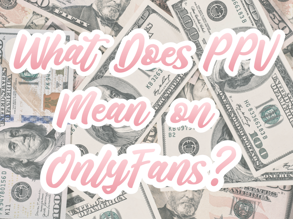 What Does PPV Mean on OnlyFans