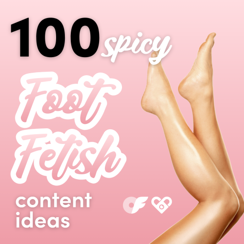 100 foot fetish content ideas