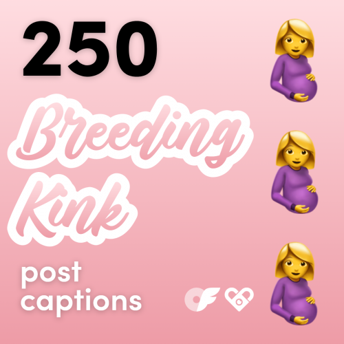 250 Breeding Kink OnlyFans Post Captions